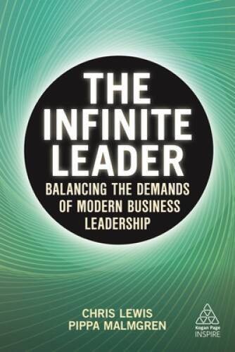 The Infinite Leader: Balancing the Demands of Modern Business Leadership – GOOD