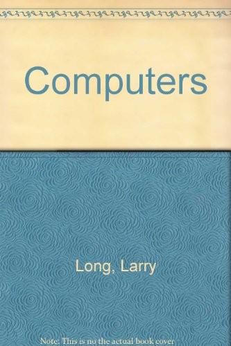 COMPUTERS By Larry E. Long & Nancy Long **BRAND NEW**