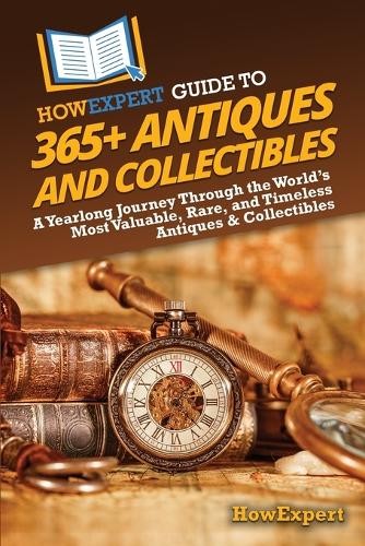 Howexpert HowExpert Guide to 365+ Antiques and Collectib (Paperback) (UK IMPORT)