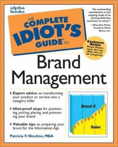 Complete Idiot’s Guide to Brand Management by Nicolino MBA, Patricia F.