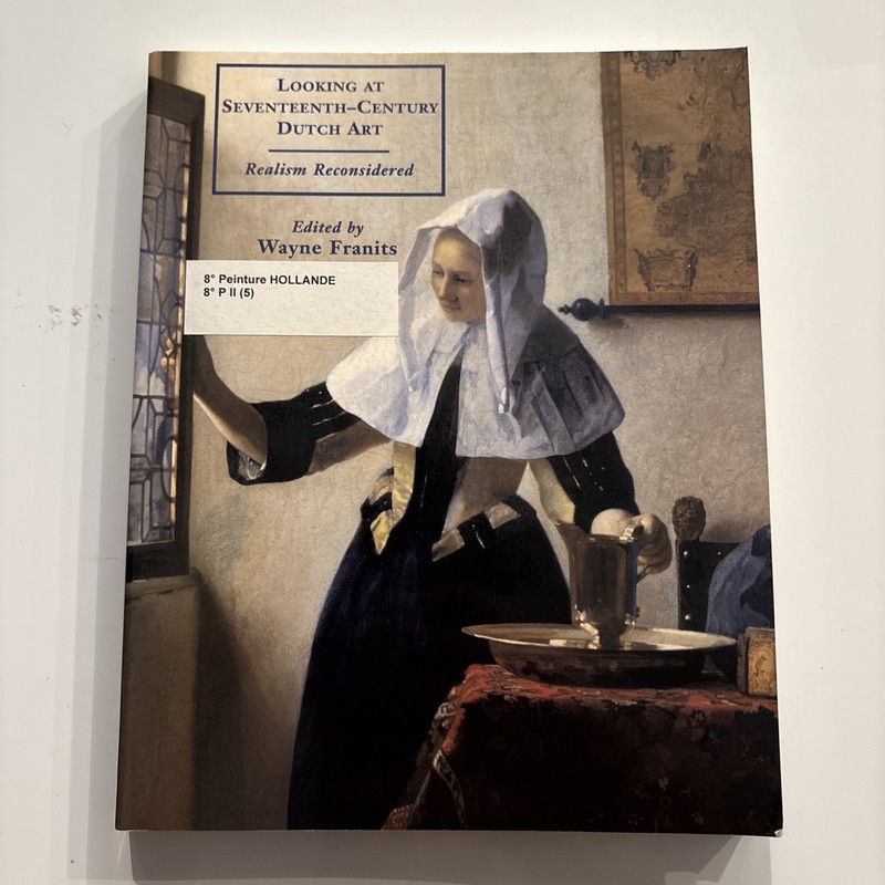 Looking at Seventeenth-Century Dutch Art : Realism Reconsidered by Wayne E….