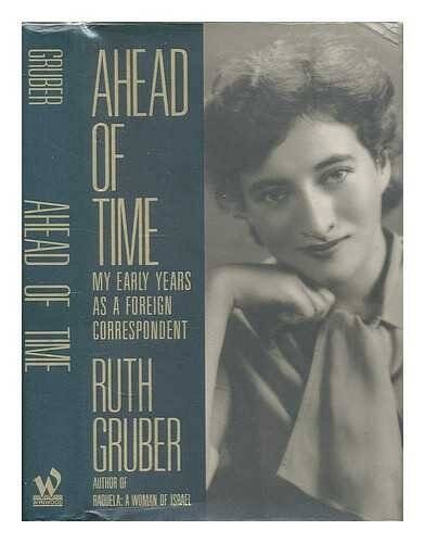 Ahead of Time: My Early Years As a Foreign Correspondent – Hardcover – VERY GOOD