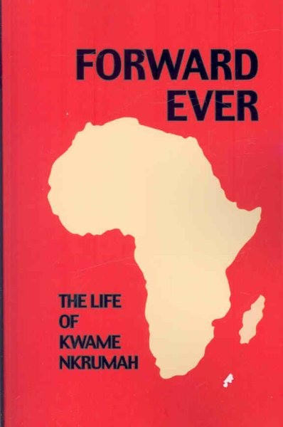 Forward Ever : The Life of Kwame Nkrumah: School Edition, Paperback by Panaf …
