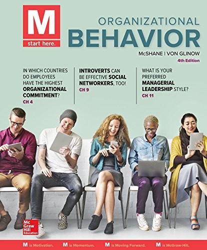 M: ORGANIZATIONAL BEHAVIOR By Steven Mcshane & Von Mary Ann Glinow