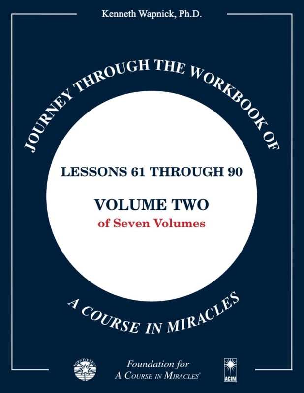 Journey through the Workbook of A Course in Miracles: Lessons 61 through 90, Vo,