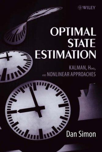 Optimal State Estimation: Kalman, H Infinity, and Nonlinear Approaches by Simon