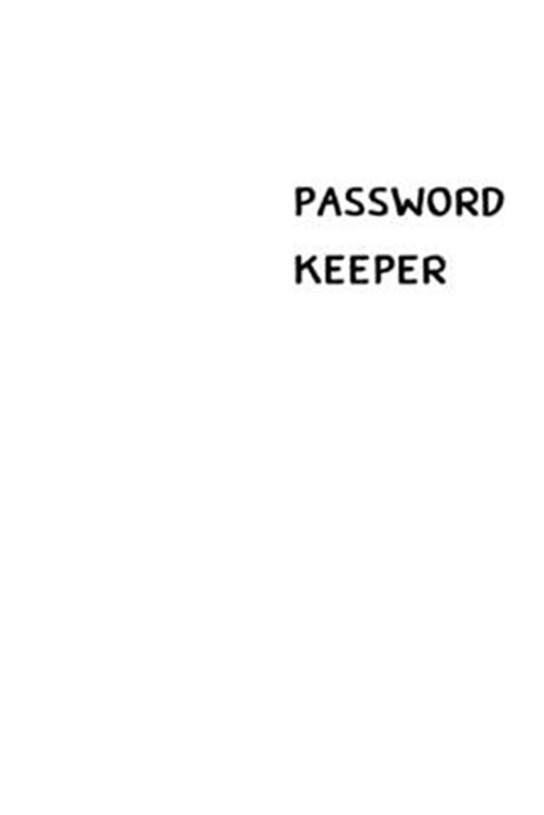 Password Keeper: Size (6 x 9 inches) - 100 Pages - White Cover: Keep your use...