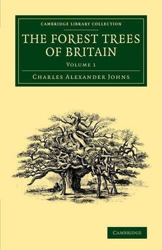 The Forest Trees of Britain: Volume 1 by Charles Alexander Johns (English) Paper