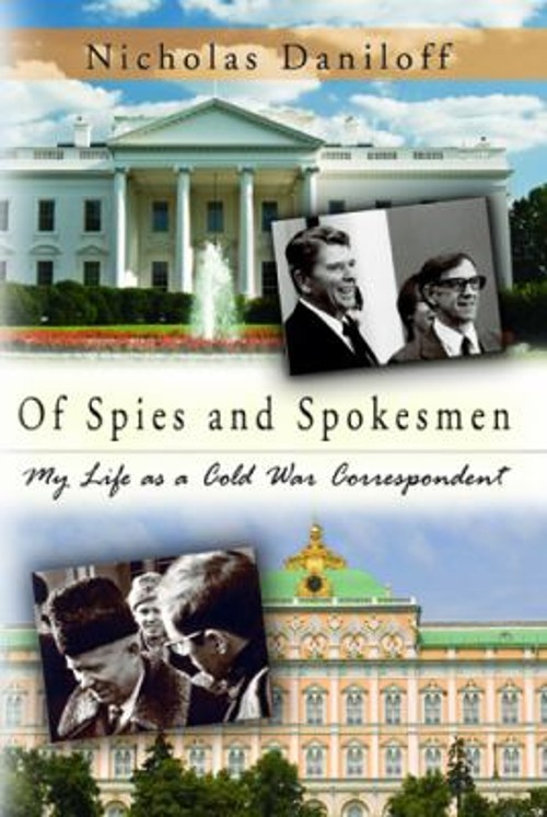 Of Spies and Spokesmen : My Life as a Cold War Correspondent Nich