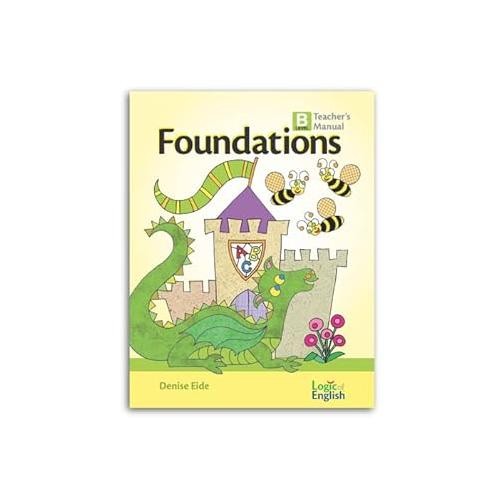 Foundations Level B Teachers Manual by Denise Eide