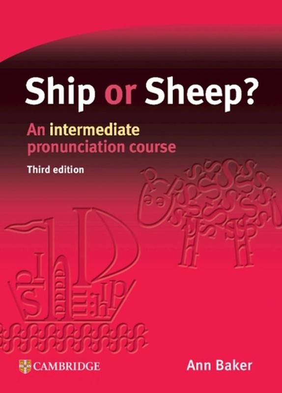 Ship or Sheep? Student’s Book: An Intermediate Pronunciation Course by Ann Baker