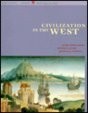 B: CIVILIZATION IN THE WEST: FROM 1350-1850 By Mark A. Kishlansky & Patrick