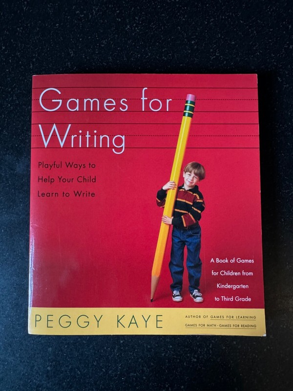 Games for Writing: Playful Ways to Help Your Child Learn to Write Peggy Kaye NEW