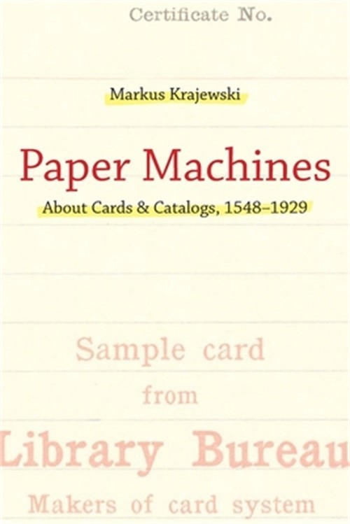 Paper Machines: About Cards & Catalogs, 1548-1929 (Paperback or Softback)