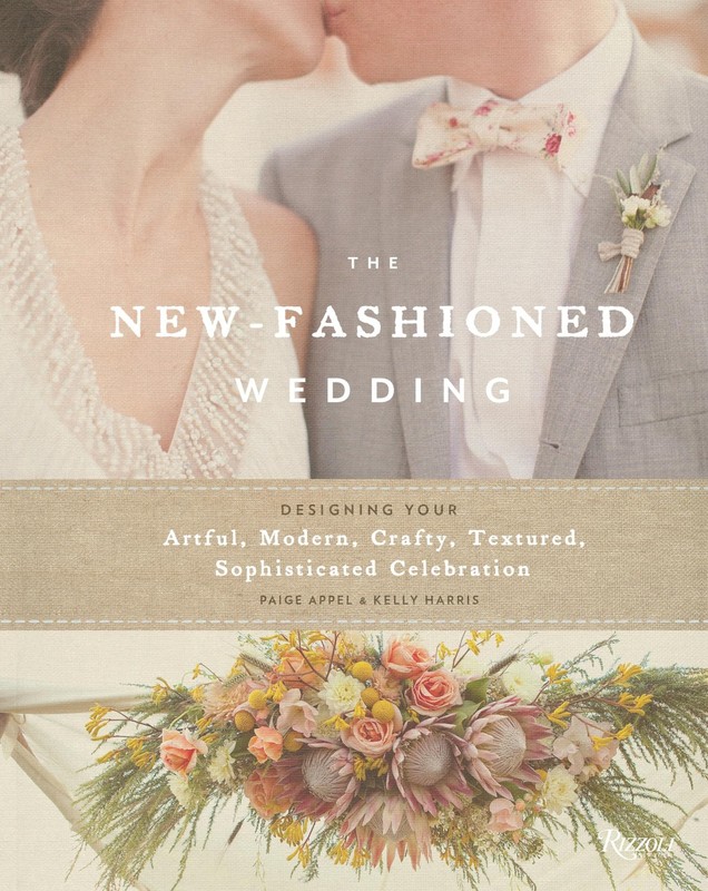 The New-Fashioned Wedding: Designing Your Artful, Modern, Crafty, Textured, …