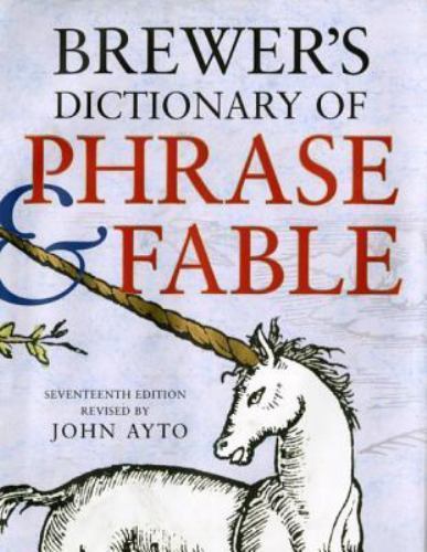 Brewer’s Dictionary of Phrase and Fable, Seventeenth Edition by John Ayto…