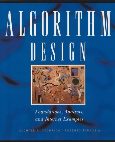 Algorithm Design: Foundations, Analysis, and Internet Examples by Goodrich, Mic