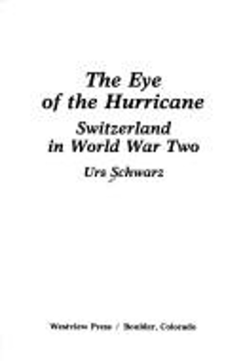 The Eye of the Hurricane : Switzerland in World War Two Hardcover