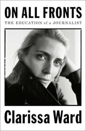 On All Fronts: The Education of a Journalist – Hardcover – GOOD
