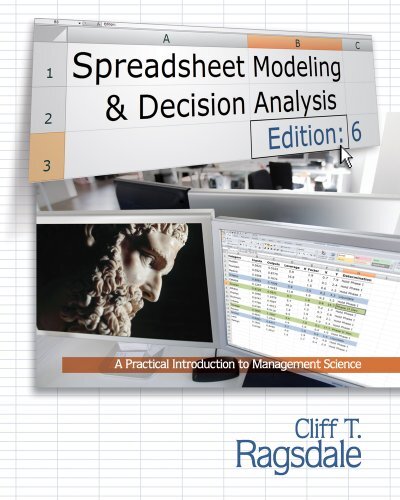 Spreadsheet Modeling and Decision Analysis by Cliff R Ragsdale