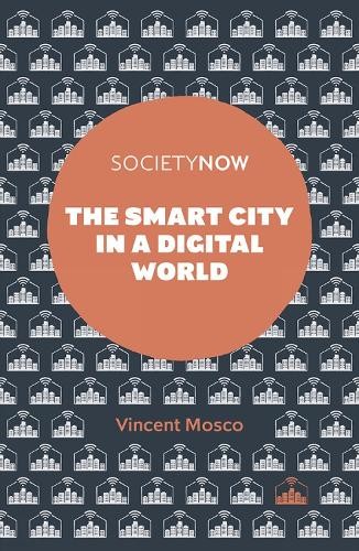 Vincent Mosco The Smart City in a Digital World (Paperback) SocietyNow