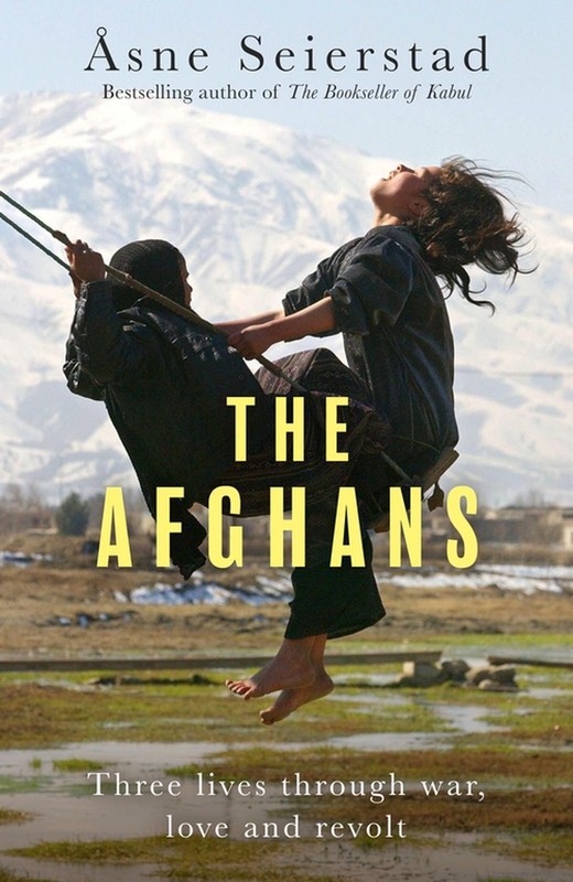 The Afghans: Three lives through war, love and revolt – from the bestselling aut