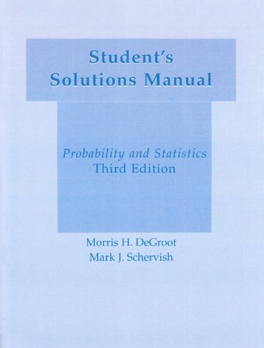 Student’s Solution Manual Probability & Statistics DeGroot, Morris H. and Sch