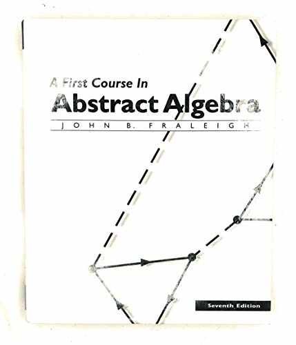 A First Course in Abstract Algebra, – Hardcover, by Fraleigh John – Acceptable