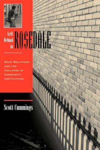Left Behind in Rosedale : Race Relations and the Collapse of Neighborhood Ins…