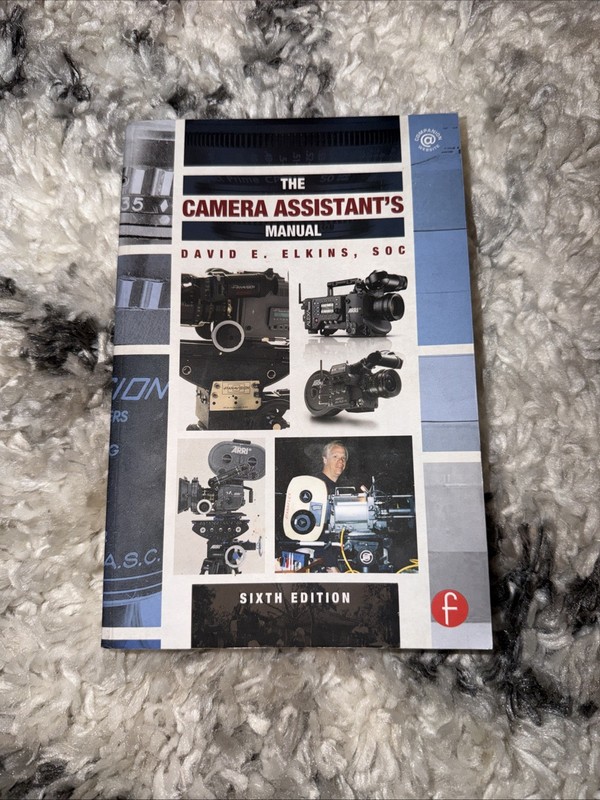 THE CAMERA ASSISTANT’S MANUAL, SIXTH EDITION By Elkins David E. Soc *Excellent*