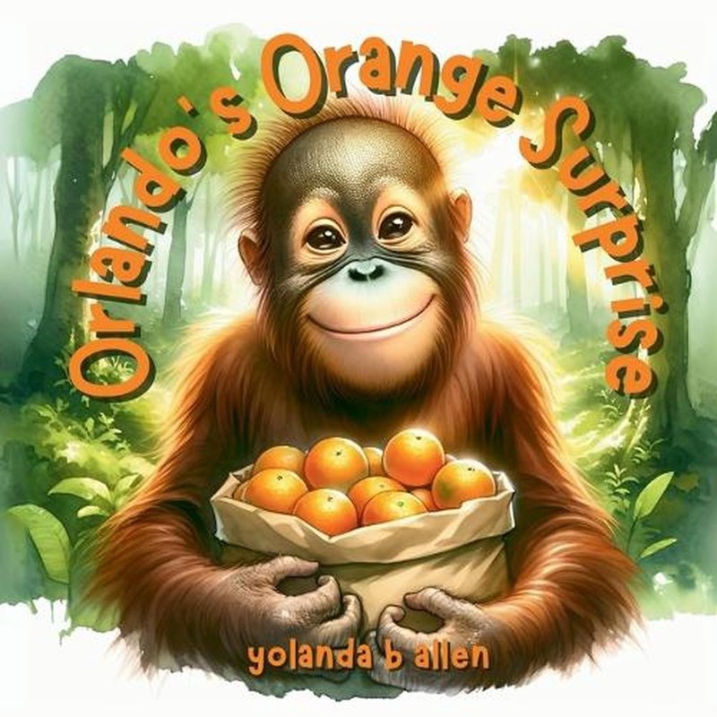 Orlando's Orange Surprise by Yolanda B. Allen Paperback Book
