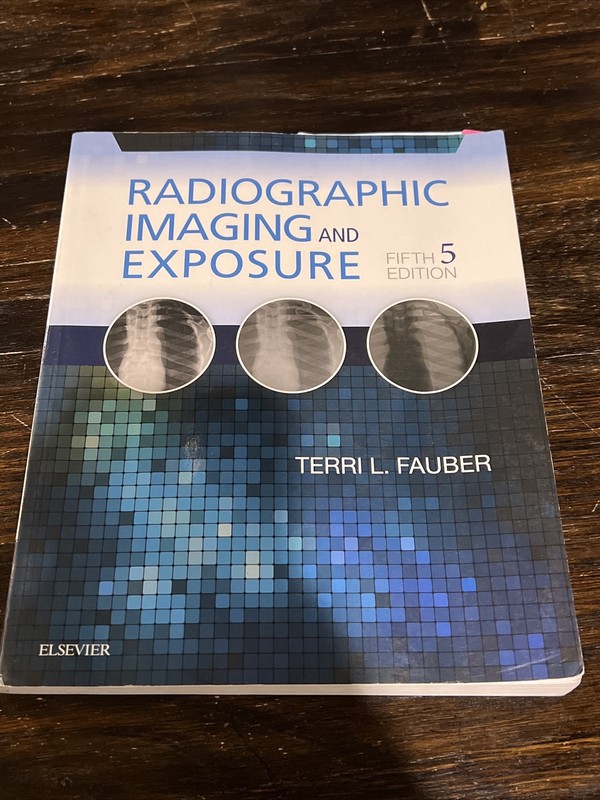Radiographic Imaging and Exposure by Terri L. Fauber (2016, Trade Paperback) VG