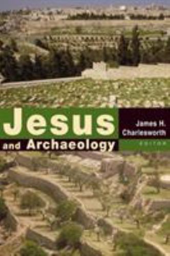 Jesus and Archaeology by Wm. B. Eerdmans Publishing Co.