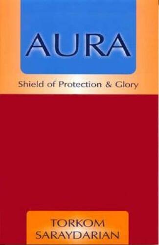 Aura – Shield of Protection and Glory – Paperback By Torkom Saraydarian – GOOD