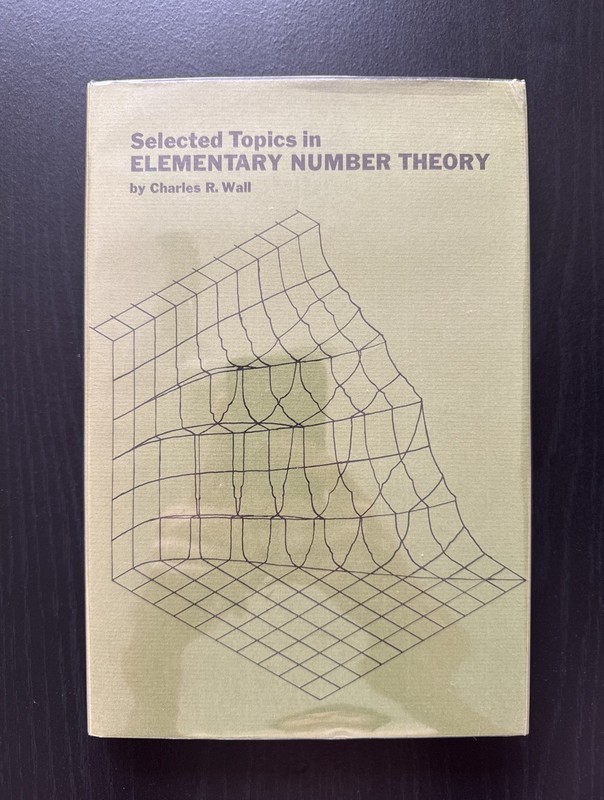 Selected Topics in Elementary Number Theory (1974) By C. Wall 1st Ed. HC DJ VG+
