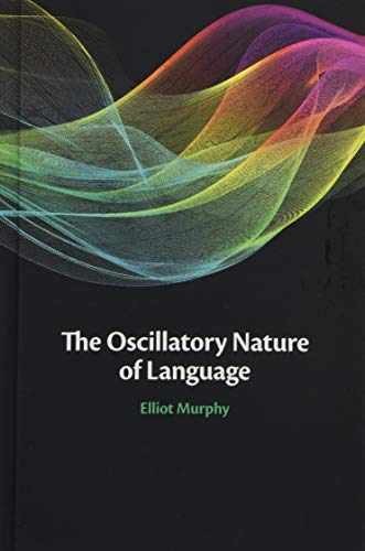 The Oscillatory Nature of Language – Hardcover, by Murphy Elliot – Very Good