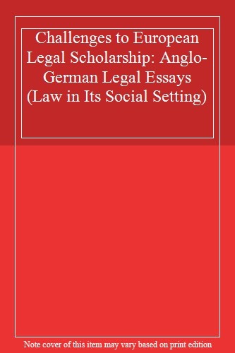 Challenges to European Legal Scholarship: Anglo-German Legal Ess