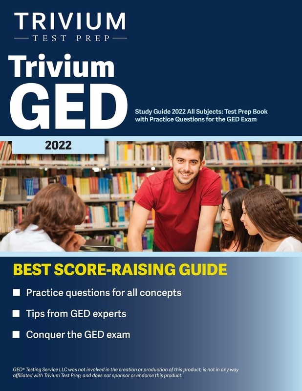 Trivium GED Study Guide 2022 All Subjects: Test Prep Book with Practice Ques…