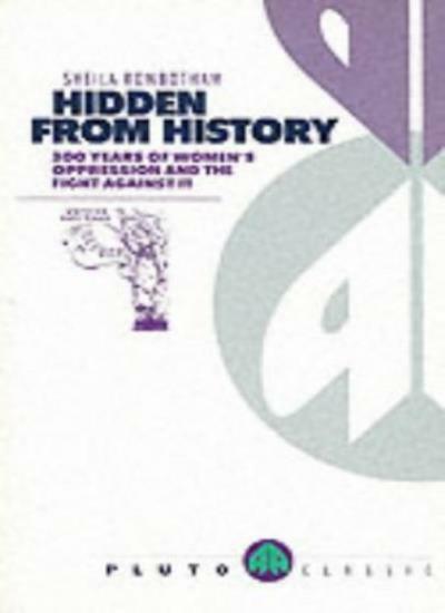 Hidden From History: 300 Years of Women’s Oppression and the Fi