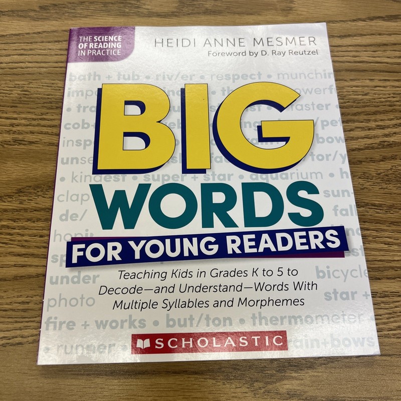 Big Words for Young Readers: Teaching Kids in Grades K to 5 to Decode–And Under