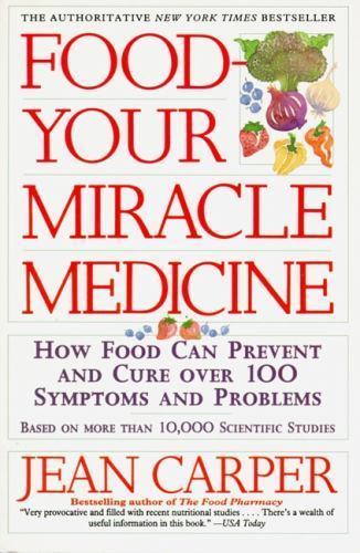 Food–Your Miracle Medicine by Carper, Jean