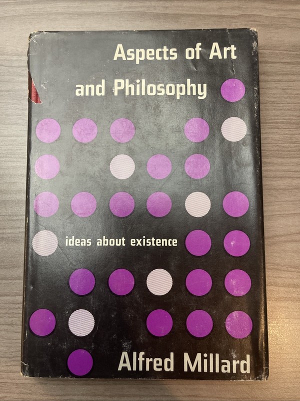 Aspects Of Art And Philosophy Ideas About Existence Alfred Millard HCDJ 1st Ed.