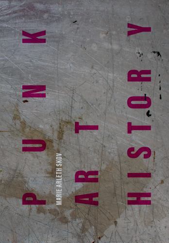 Punk Art History : Artworks from the European No Future Generation, Hardcover…