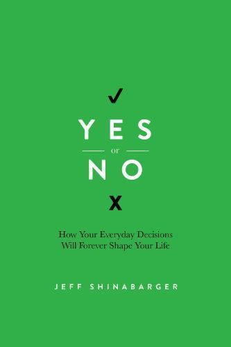 Yes or No: How Your Everyday De- 9780781408219, paperback, Jeff Shinabarger, new