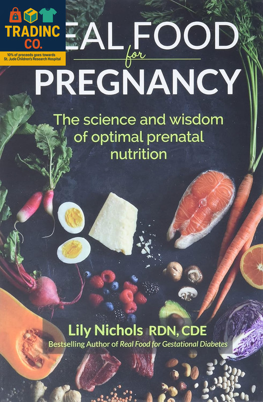 Real Food for Pregnancy: the Science and Wisdom of Optimal Prenatal Nutrition