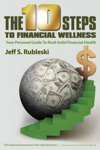 The 10 Steps To Financial Wellness – Paperback By Jeff Rubleski – VERY GOOD