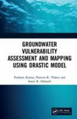 Groundwater Vulnerability Assessment and Mapping Using Drastic Model, Hardcov…