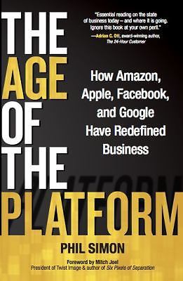 The Age of the Platform: How Amazon, Apple, Facebook, and Google Have Redefined