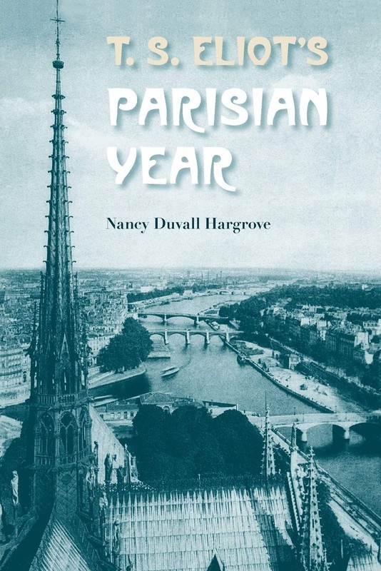 T. S. Eliot’s Parisian Year