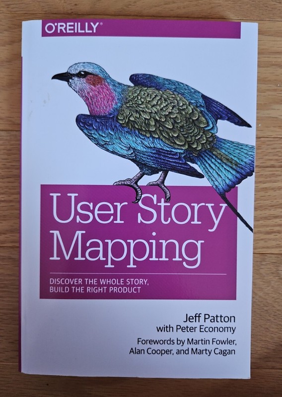User Story Mapping : Discover the Whole Story, Build the Right Product by…